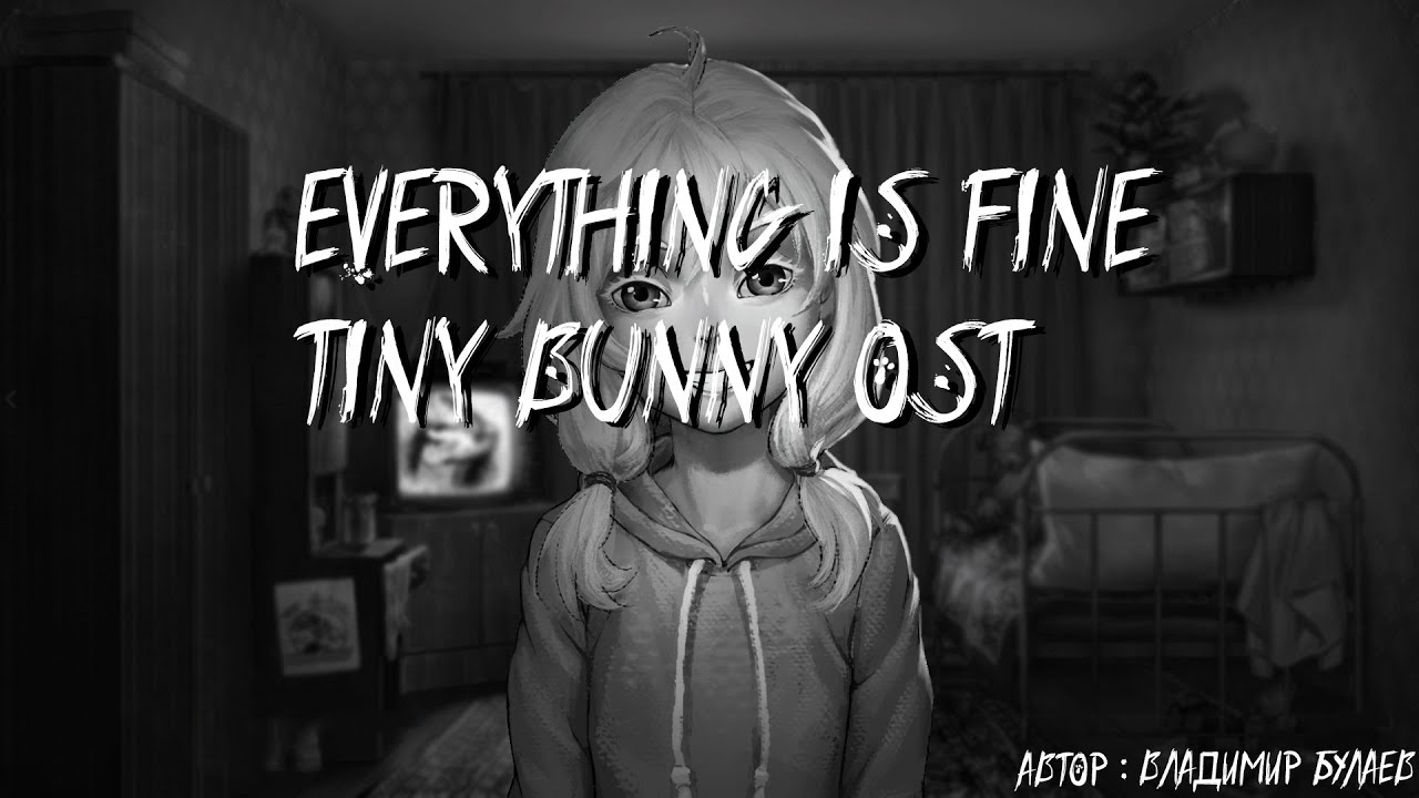 Владимир Булаев - Everything is Fine ( 1 hour version ) Tiny Bunny OST