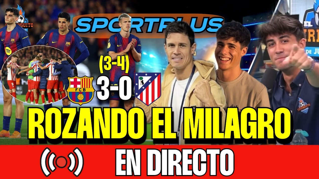 🚨¡EL BARÇA, ELIMINADO Y EL ATLETI, A LA FINAL! | EDU AGUIRRE Y JOSÉ ÁLVAREZ | Sportplus