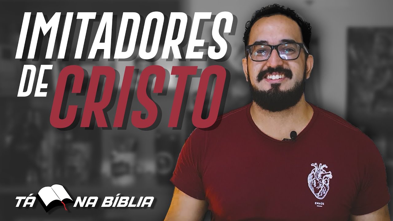 IMITADORES DE CRISTO | TÁ NA BÍBLIA