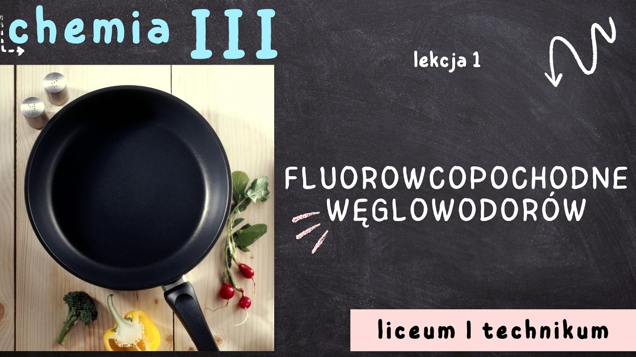 Chemia 3 LO [Lekcja 1 - Fluorowcopochodne węglowodor&oacute;w]