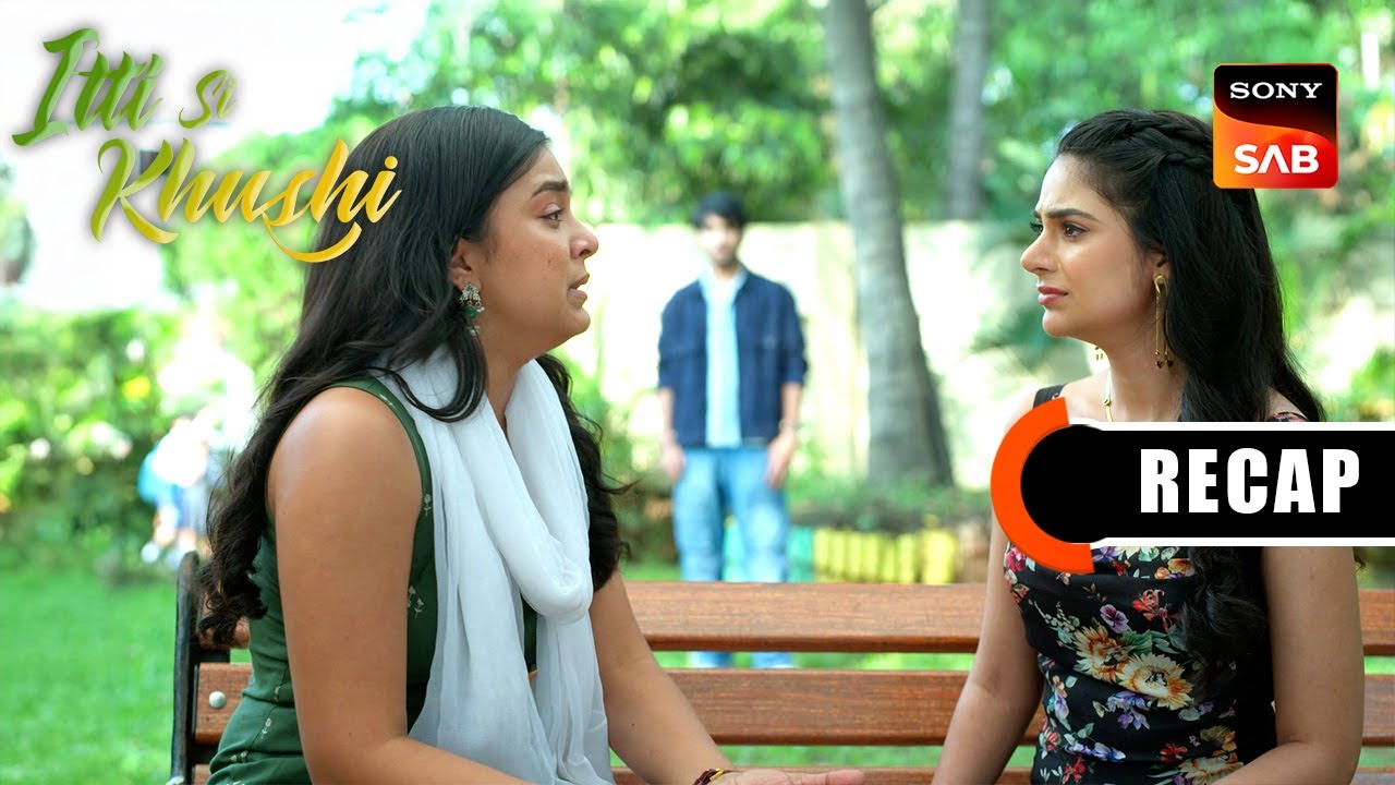 Itti Si Khushi | Ep 71 & Ep 72 | RECAP | इत्ती सी ख़ुशी