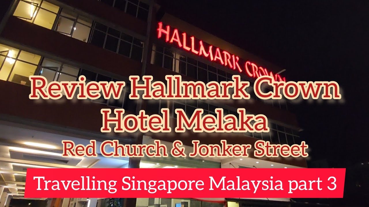 Review Hallmark Crown Hotel Melaka | Red Church & Jonker Street Travelling Singapore Malaysia part 3