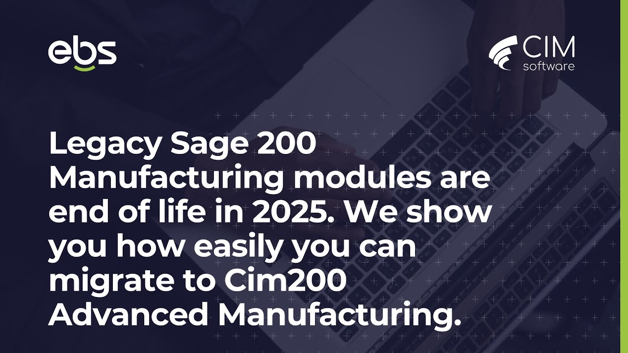 Migrating from Sage 200 Manufacturing to Cim200 Manufacturing