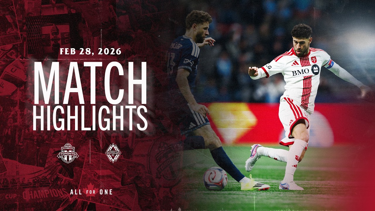 MATCH HIGHLIGHTS: Toronto FC at Vancouver Whitecaps | February 28, 2026