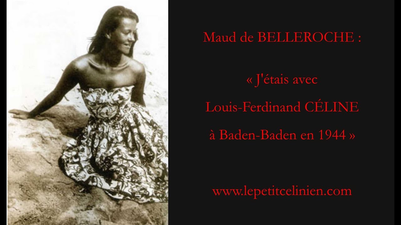 Louis-Ferdinand CÉLINE : le témoignage de Maud de BELLEROCHE
