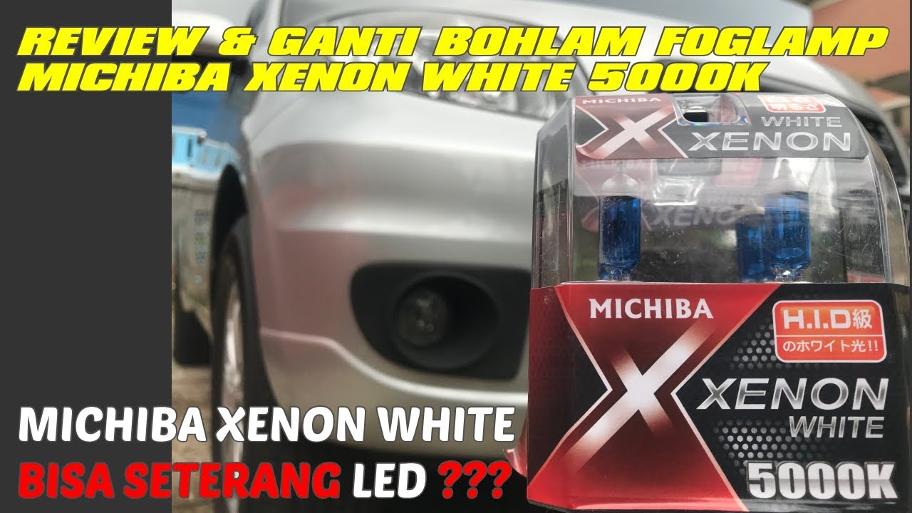 REVIEW & GANTI BOHLAM FOGLAMP [MICHIBA XENON WHITE]