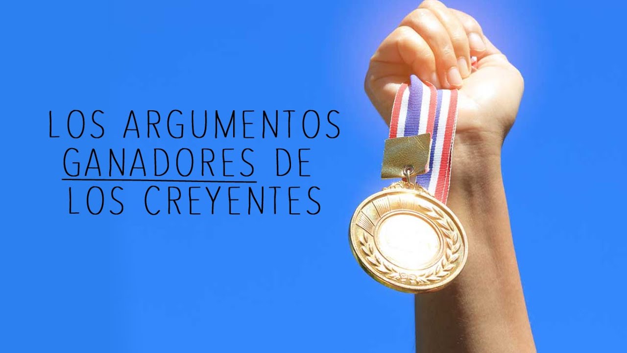 Los argumentos ganadores de los creyentes.