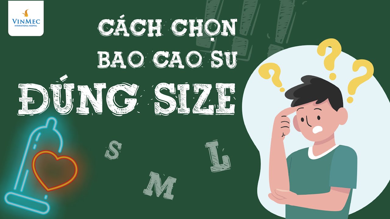 Bao cao su c&oacute; size kh&ocirc;ng? K&iacute;ch cỡ bao cao su quan trọng thế n&agrave;o?