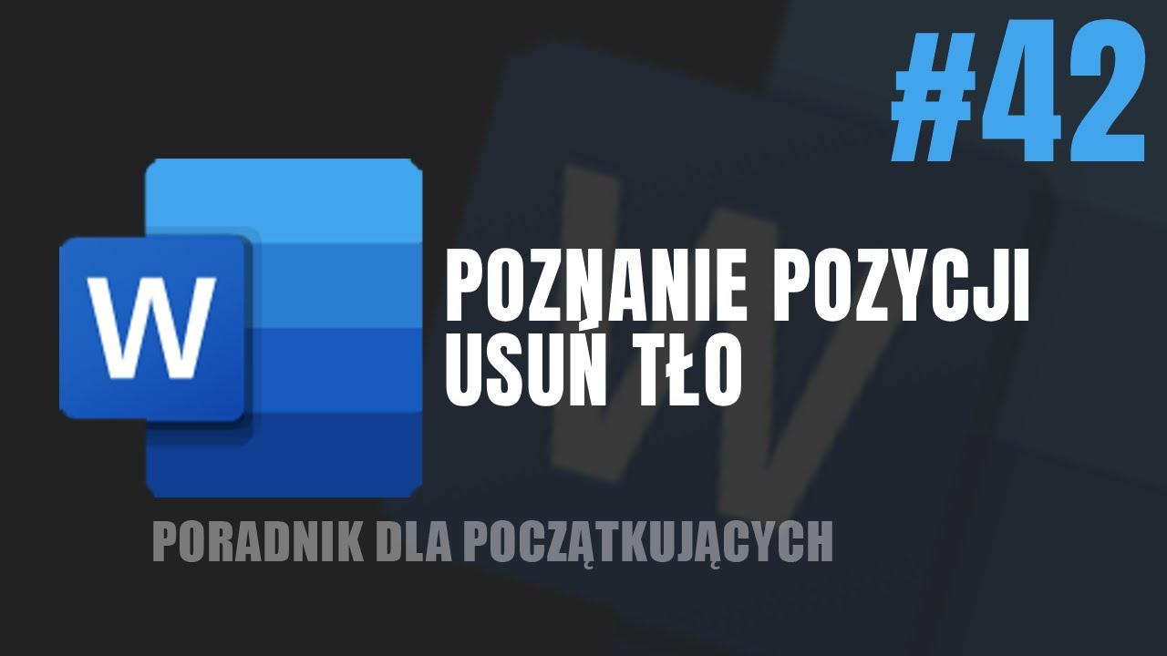 Poradnik odc. 42- Word 2016: Poznanie pozycji Usuń tło