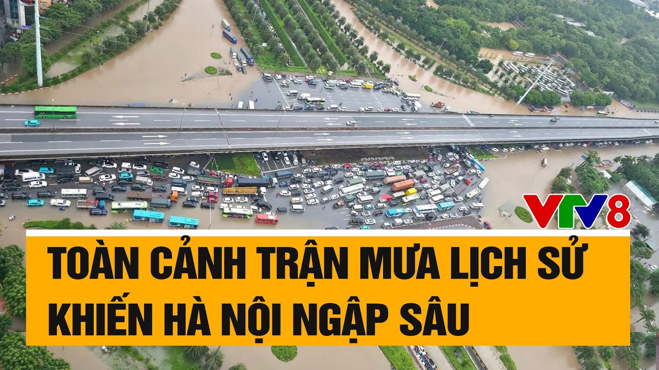 To&agrave;n cảnh trận mưa lịch sử khiến H&agrave; Nội ngập s&acirc;u | VTV8