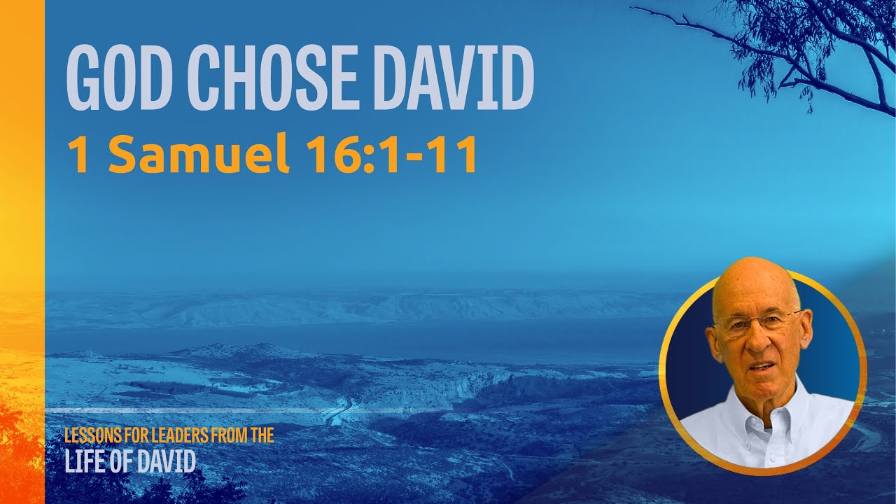 1 God Chose David - 1 Samuel 16:1-11 | Lessons for Leaders from the Life of David