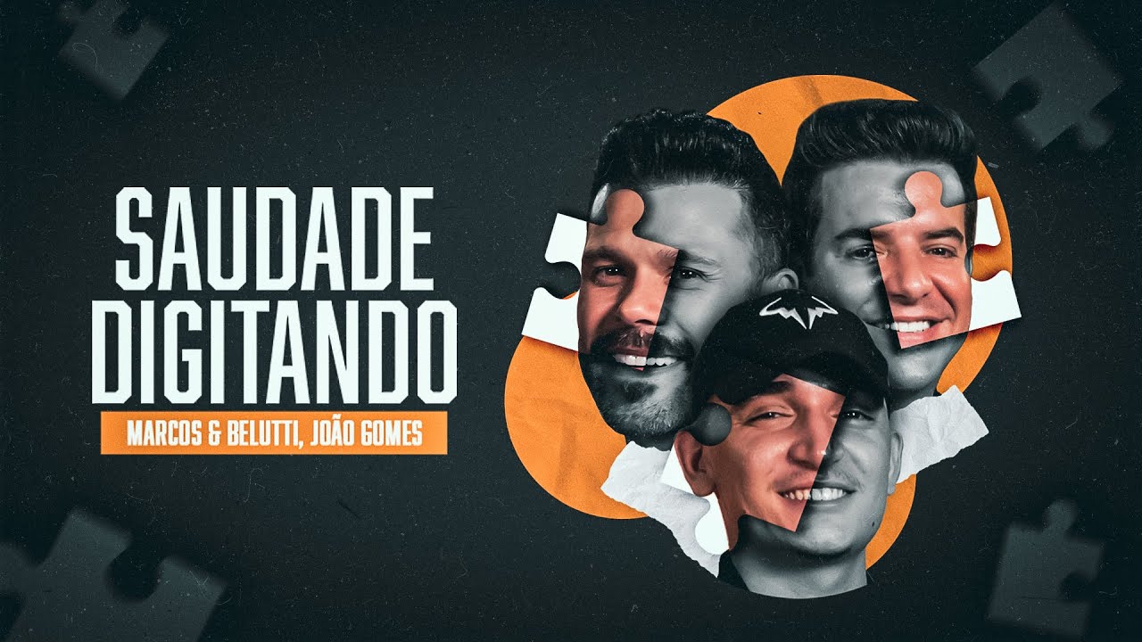 Marcos & Belutti, Jo&atilde;o Gomes - Saudade Digitando (Quebra-Cabe&ccedil;a)