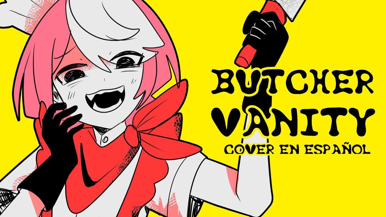 【COVER ESPAÑOL】BUTCHER VANITY / FLAVOR FOLEY 【Hanachi】