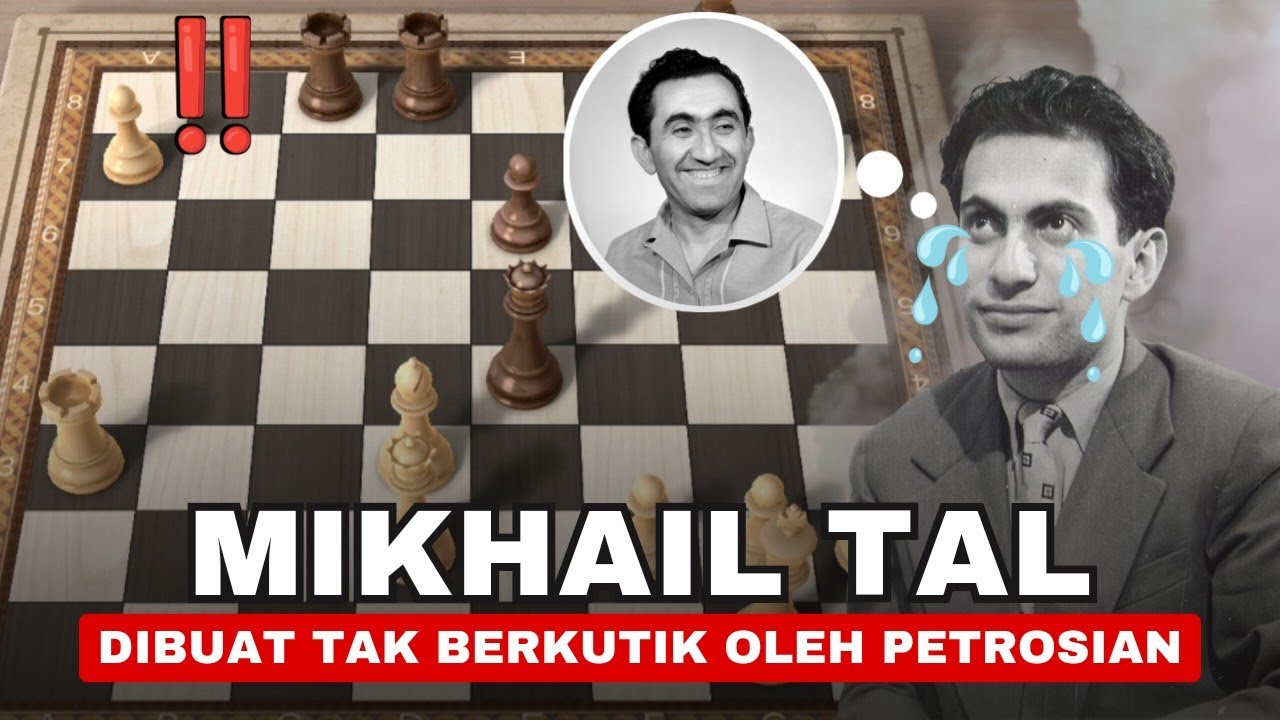 MIKHAIL TAL VS TIGRAN PETROSIAN - Ketika Mikhail Tal Tersiksa Dengan Permainan Posisional Petrosian