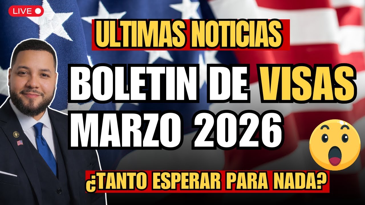 BOMBA! BOLETIN DE VISAS MARZO 2026