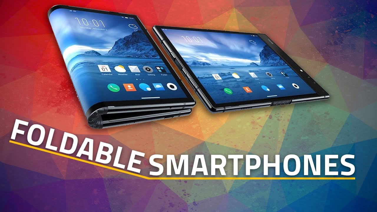 Foldable Smartphones We Expect to See in 2019 | Samsung, Xiaomi, Huawei, Motorola, and More
