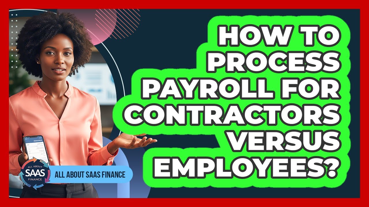 How To Process Payroll For Contractors Versus Employees?