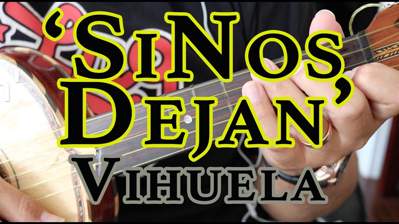 Como Tocar Vihuela 'Si Nos Dejan'