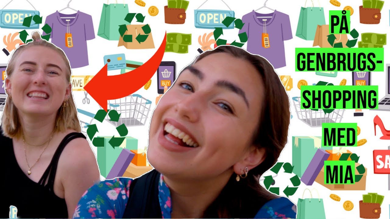 GENBRUGSSHOPPING MED MIA FRIIS GENBRUGSHAUL