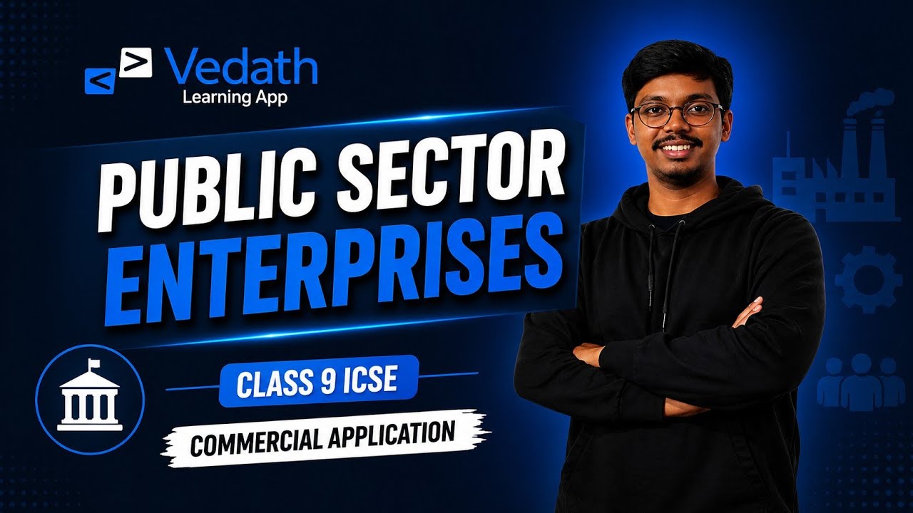 Chapter 6: Public Sector Enterprises | Commercial Application Class 9 ICSE | Vedath | One-Shot