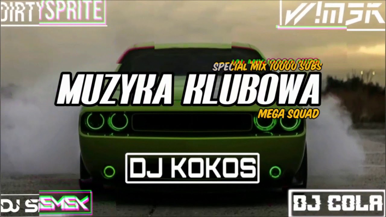 ★MUZYKA KLUBOWA 2020★MUZA DO AUTA★SPECIAL MIX 10K SUBS★DJ KOKOS&WIMEK&DJ SIEMEK&DJ COLA&DIRTYSPRITE