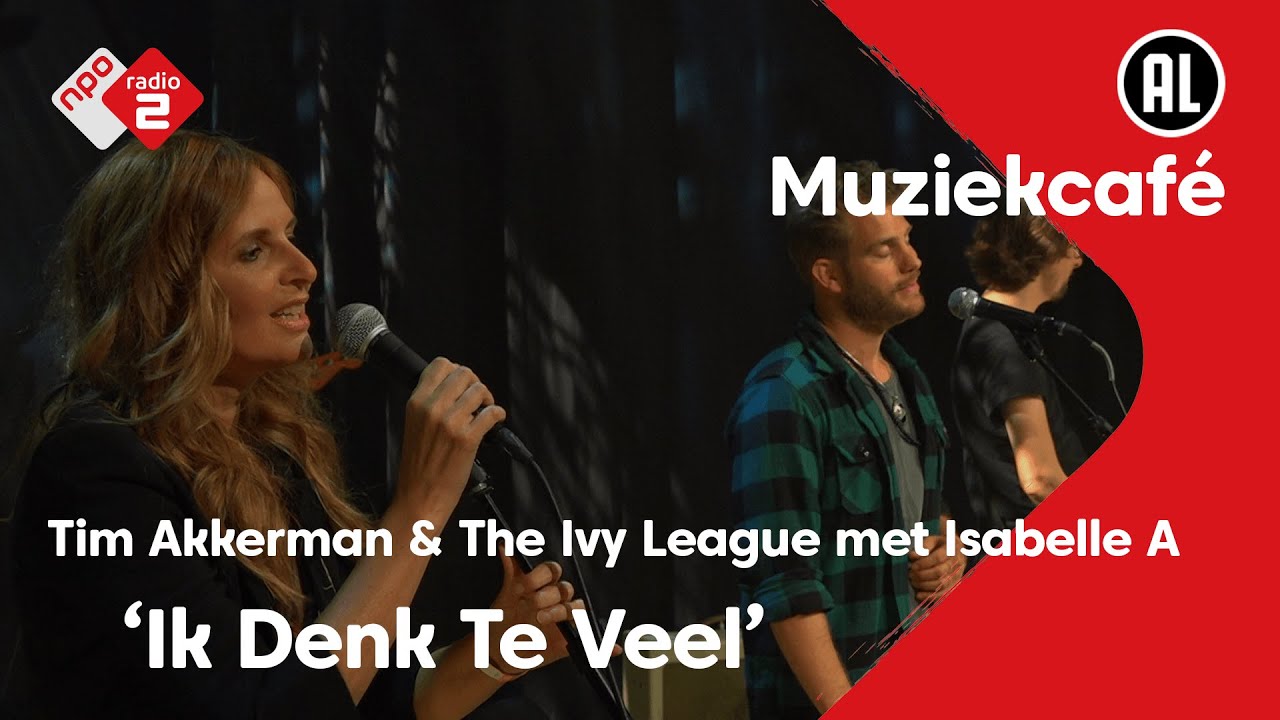 Tim Akkerman & The Ivy League  met Isabelle A - Ik Denk Teveel | live in Muziekcafé