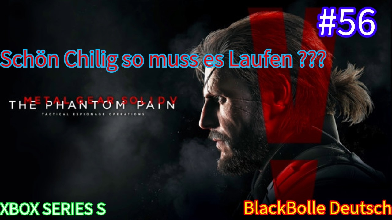 So Richtig Chilig Heute #56 Metal Gear Solid V Phamtom Pain