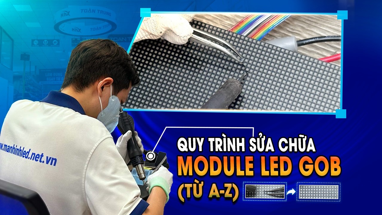 2 phút hiểu hơn về Quy trình sửa chữa module LED GOB chuyên nghiệp #gob #manhinhled