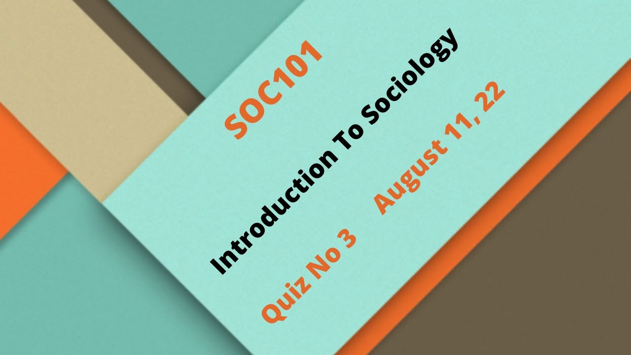 SOC101 Introduction to Sociology Quiz No 3