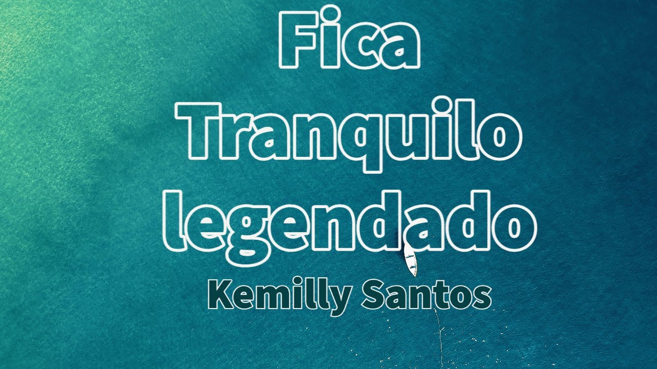 Kemilly Santos - Fica Tranquilo  legendado