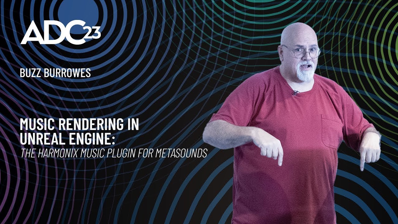 Music Rendering in Unreal Engine: The Harmonix Music Plugin for MetaSounds - Buzz Burrowes - ADC23