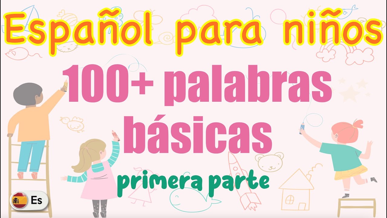100+ Palabras que todo niño debe saber | Español para niños (1/4) | 100+ Spanish words for kids
