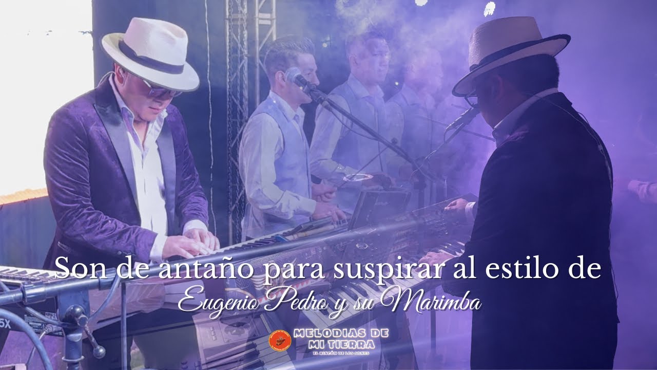 Son de antaño para suspirar al estilo de Eugenio Pedro y su Marimba / en vivo