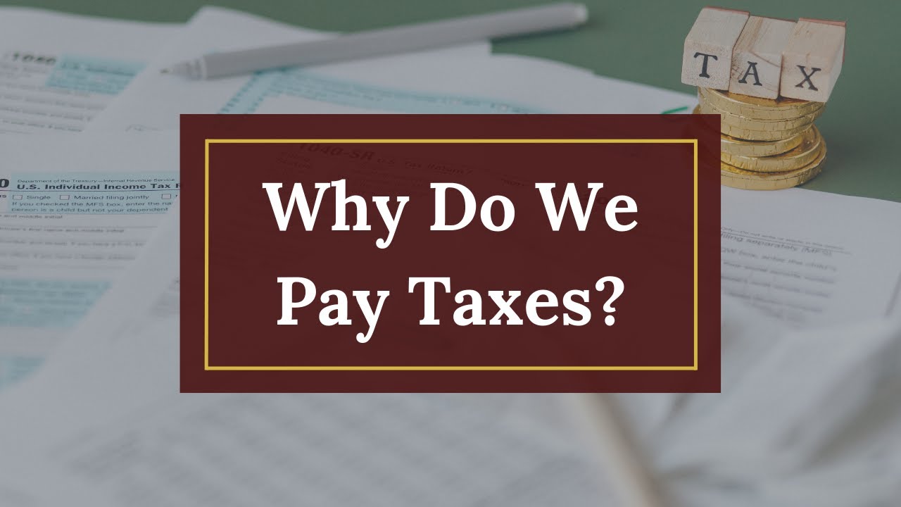Why Do We Pay Taxes?