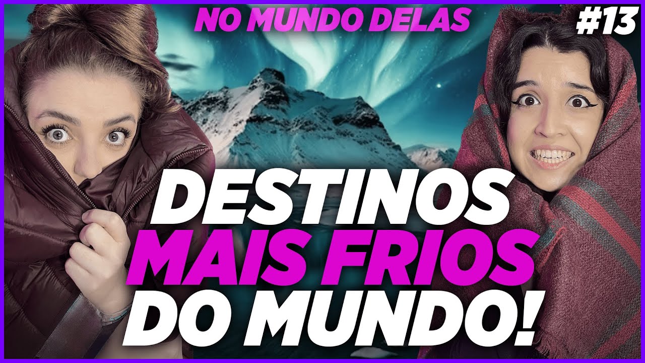 Pra ONDE VIAJAR no FRIO? TOP 7 lugares MAIS GELADOS do mundo! | #NoMundoDelas [13]