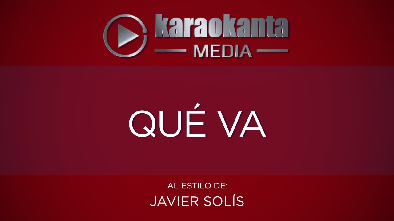 Karaokanta - Javier Solís - Qué va