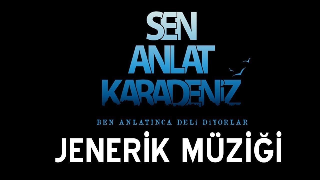 Sen Anlat Karadeniz - Jenerik M&uuml;ziği
