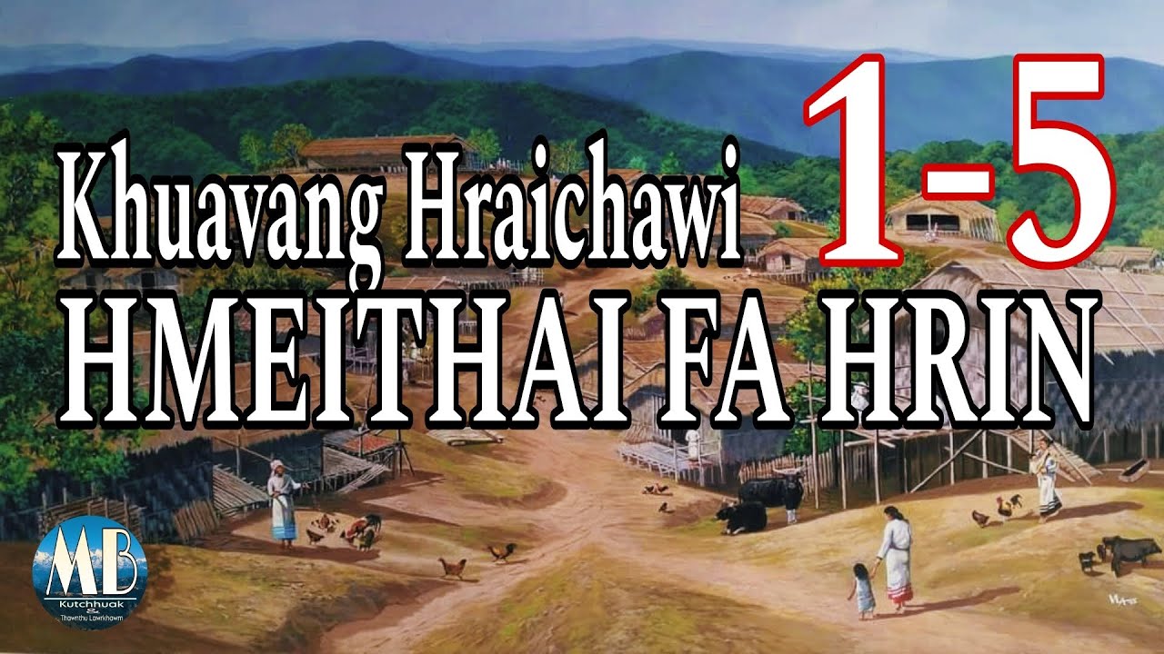 KHUAVANG HRAICHAWI HMEITHAI FA HRIN# Chapter: 1-5