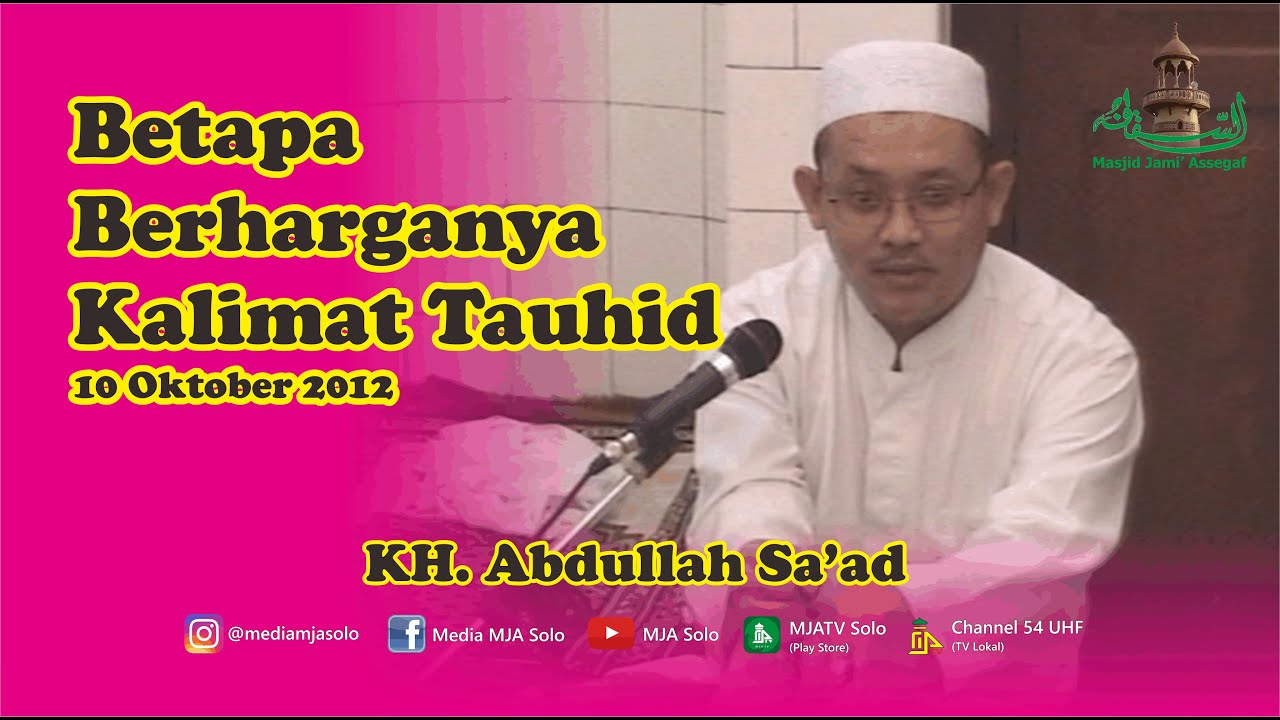 KH Abdullah Sa'ad | Betapa Berharganya Kalimat Tauhid