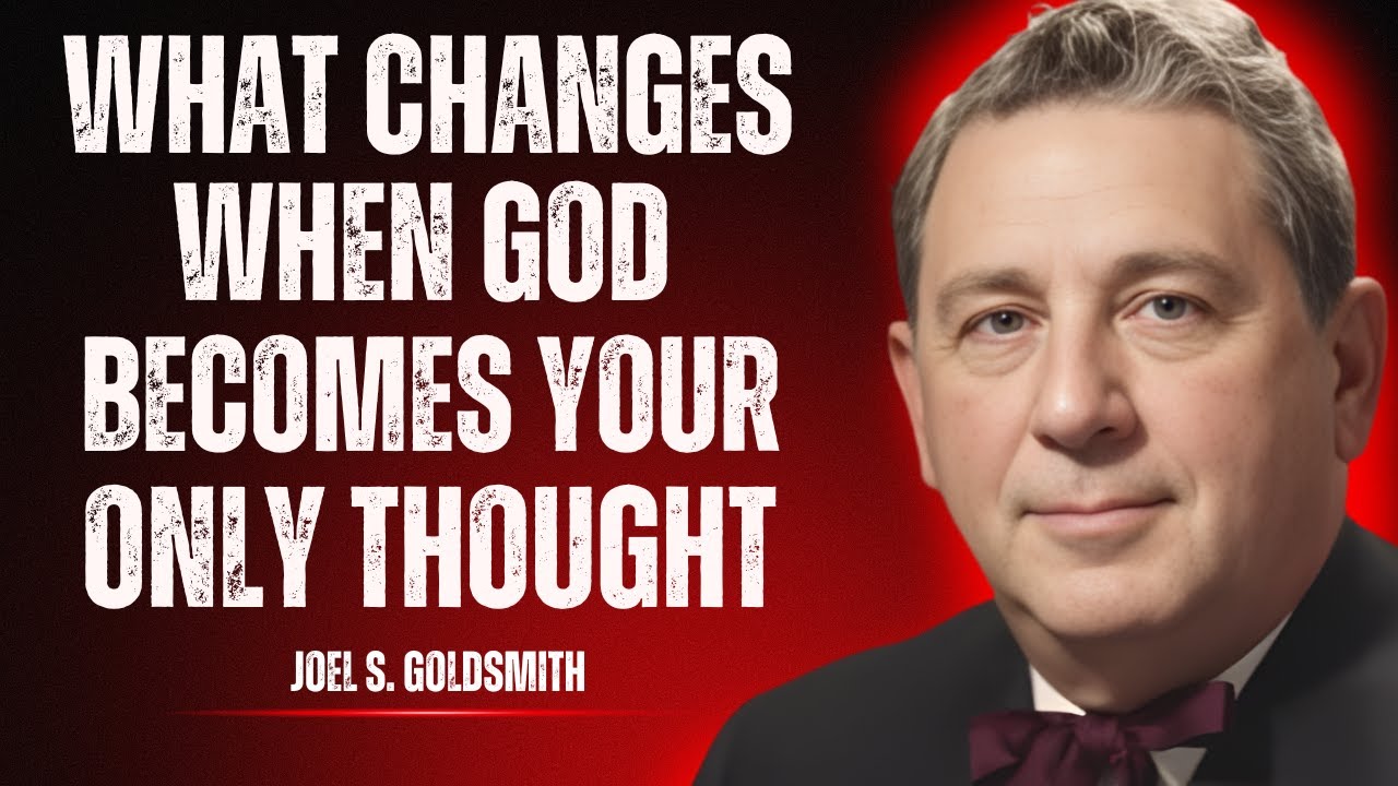 What Truly Changes When God Becomes Your Only Thought | Joel Goldsmith speaks