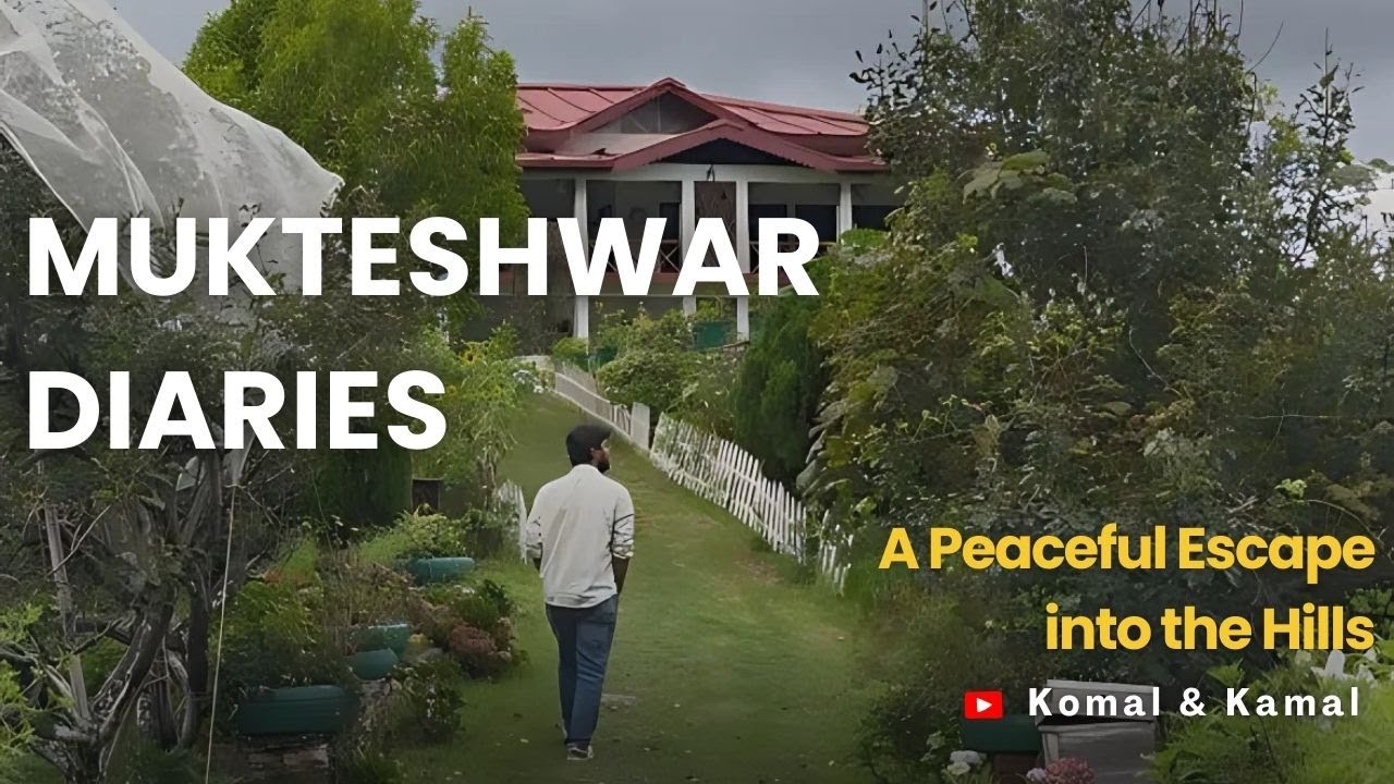 Mukteshwar Diaries | A Peaceful Escape into the Hills | Komal & Kamal