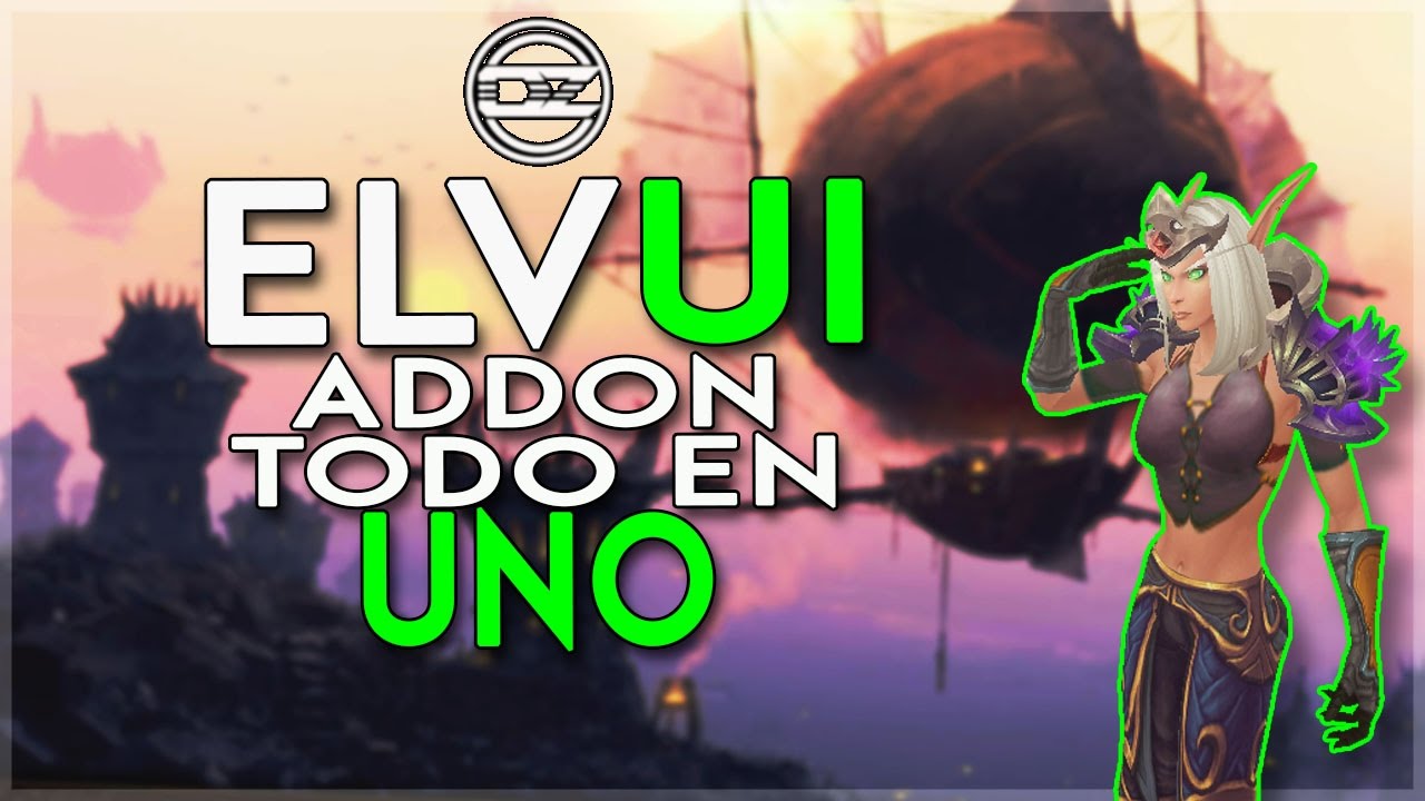 ElvUi Guia como Instalar y Configurar | World of Warcraft:Legion