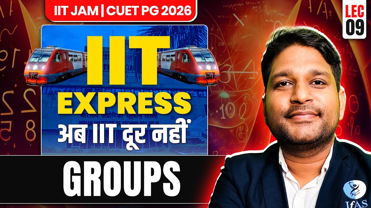 GROUPS IIT JAM Mathematics | IIT EXPRESS अब 𝐈𝐈𝐓 दूर नहीं | Lec-9 | IFAS