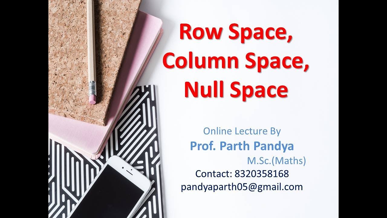 Row Space, Column Space, Null Space & Nullity (Row Rank, Column Rank, Rank of Matrix and Nullity)