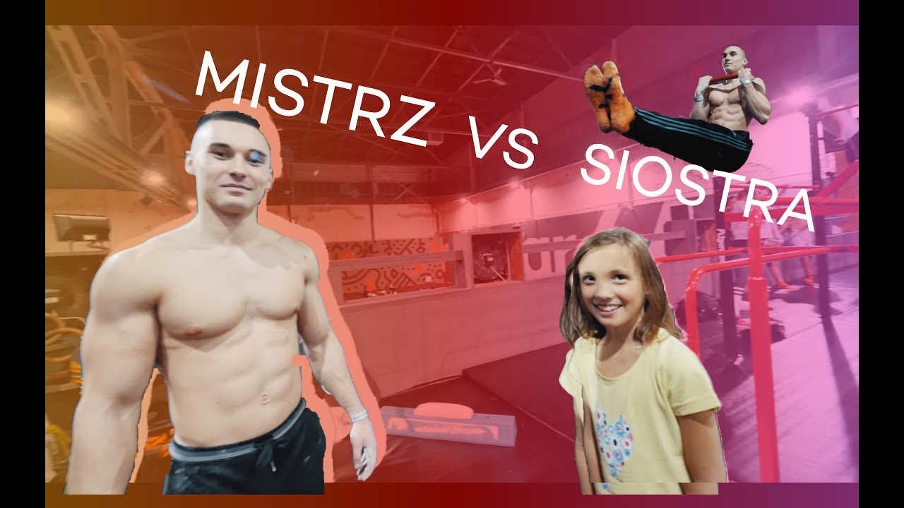 MOJA SIOSTRA POKONAŁA MISTRZA!