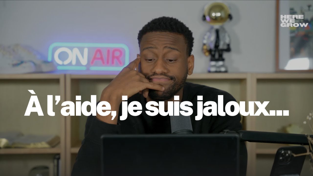 HERE WE GROW | À L'AIDE, JE SUIS JALOUX (E17)