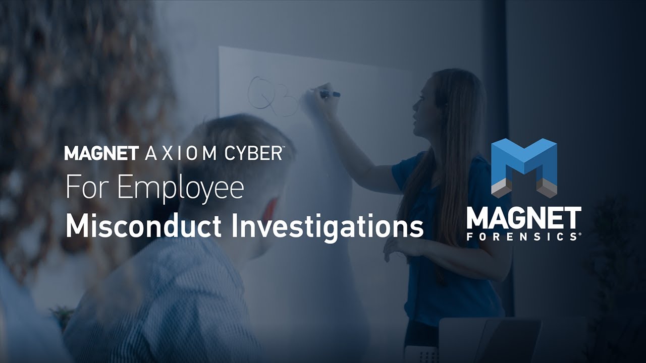 Magnet AXIOM Cyber for Employee Misconduct Investigations