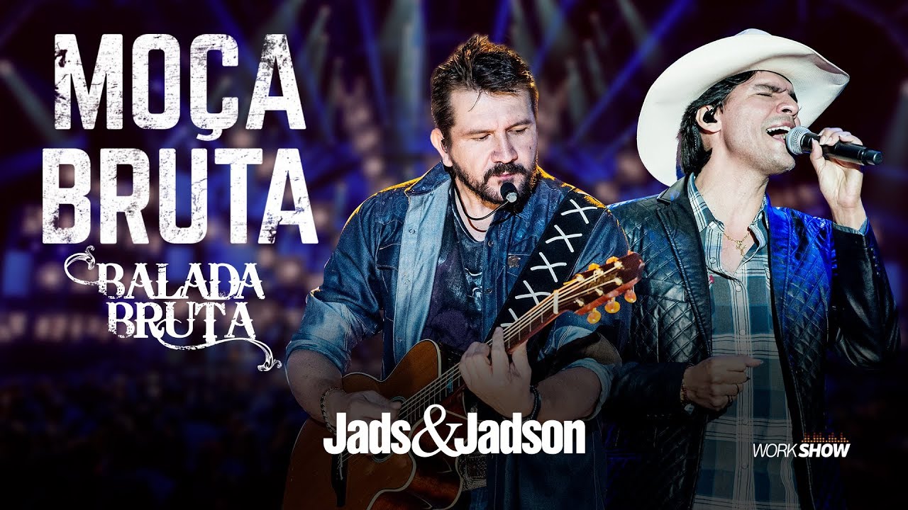 Jads e Jadson - MO&Ccedil;A BRUTA - (DVD BALADA BRUTA)