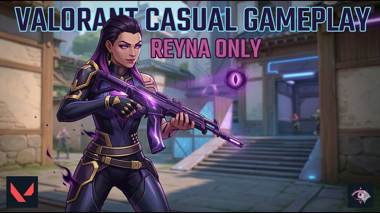 Reyna Casual Gameplay