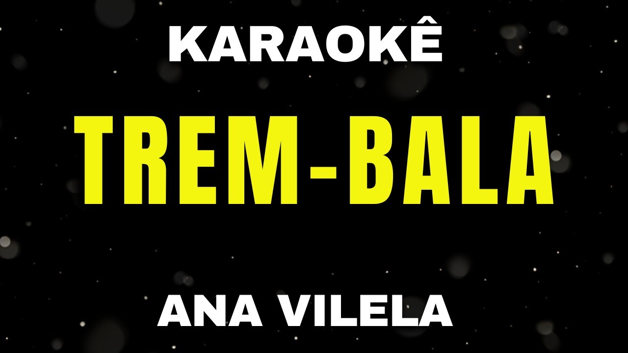 Karaokê Trem-Bala - Ana Vilela - Acústico